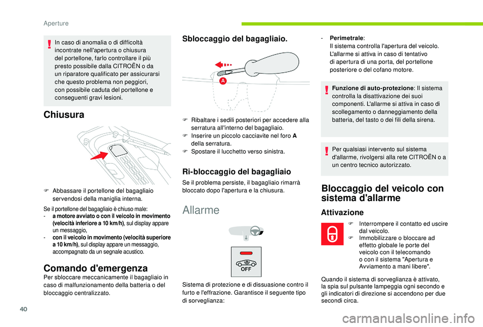CITROEN C4 CACTUS 2019 Libretti Di Uso E manutenzione (in Italian) 40
In caso di anomalia o di difficoltà
incontrate nell'apertura o chiusura
del portellone, farlo controllare il più
presto possibile dalla CITROËN o da
un riparatore qualificato per assicur CITROEN C4 CACTUS 2019 Libretti Di Uso E manutenzione (in Italian) 40
In caso di anomalia o di difficoltà
incontrate nell'apertura o chiusura
del portellone, farlo controllare il più
presto possibile dalla CITROËN o da
un riparatore qualificato per assicur