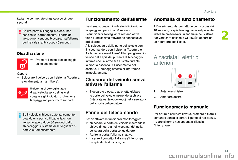 CITROEN C4 CACTUS 2019 Libretti Di Uso E manutenzione (in Italian) 41
Se il veicolo si blocca automaticamente,
quando una porta o il bagagliaio non
vengono aperti dopo 30 secondi dallo
sbloccaggio, il sistema di sor veglianza si
riattiva automaticamente.
Funziona CITROEN C4 CACTUS 2019 Libretti Di Uso E manutenzione (in Italian) 41
Se il veicolo si blocca automaticamente,
quando una porta o il bagagliaio non
vengono aperti dopo 30 secondi dallo
sbloccaggio, il sistema di sor veglianza si
riattiva automaticamente.
Funziona