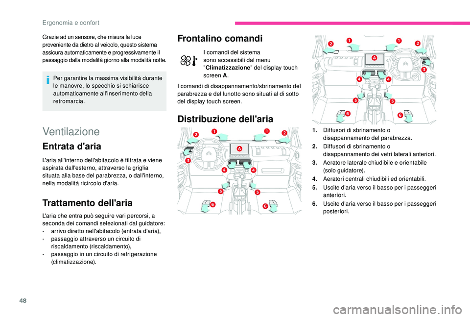 CITROEN C4 CACTUS 2019 Libretti Di Uso E manutenzione (in Italian) 48
Grazie ad un sensore, che misura la luce
proveniente da dietro al veicolo, questo sistema
assicura automaticamente e progressivamente il
passaggio dalla modalità giorno alla modalità notte.
Pe CITROEN C4 CACTUS 2019 Libretti Di Uso E manutenzione (in Italian) 48
Grazie ad un sensore, che misura la luce
proveniente da dietro al veicolo, questo sistema
assicura automaticamente e progressivamente il
passaggio dalla modalità giorno alla modalità notte.
Pe