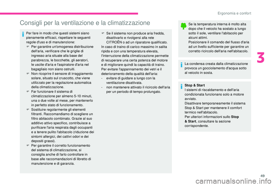 CITROEN C4 CACTUS 2019 Libretti Di Uso E manutenzione (in Italian) 49
Consigli per la ventilazione e la climatizzazione
Per fare in modo che questi sistemi siano
pienamente efficaci, rispettare le seguenti
regole d'uso e di manutenzione:
F
Pe
r garantire un CITROEN C4 CACTUS 2019 Libretti Di Uso E manutenzione (in Italian) 49
Consigli per la ventilazione e la climatizzazione
Per fare in modo che questi sistemi siano
pienamente efficaci, rispettare le seguenti
regole d'uso e di manutenzione:
F
Pe
r garantire un