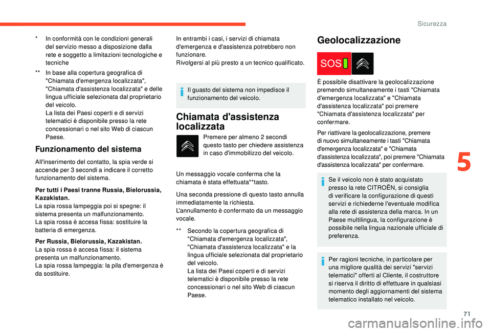 CITROEN C4 CACTUS 2019 Libretti Di Uso E manutenzione (in Italian) 71
** In base alla copertura geografica di "Chiamata d'emergenza localizzata",
"Chiamata d'assistenza localizzata" e delle
lingua ufficiale selezionata dal proprietario
de CITROEN C4 CACTUS 2019 Libretti Di Uso E manutenzione (in Italian) 71
** In base alla copertura geografica di "Chiamata d'emergenza localizzata",
"Chiamata d'assistenza localizzata" e delle
lingua ufficiale selezionata dal proprietario
de