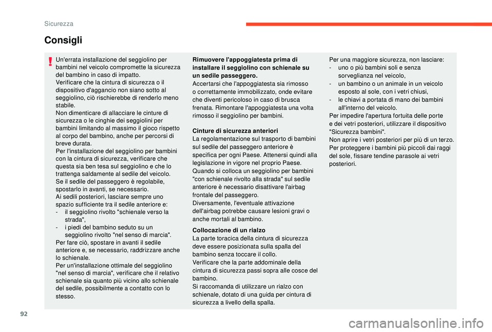 CITROEN C4 CACTUS 2019 Libretti Di Uso E manutenzione (in Italian) 92
Consigli
Un'errata installazione del seggiolino per
bambini nel veicolo compromette la sicurezza
del bambino in caso di impatto.
Verificare che la cintura di sicurezza o il
dispositivo d' CITROEN C4 CACTUS 2019 Libretti Di Uso E manutenzione (in Italian) 92
Consigli
Un'errata installazione del seggiolino per
bambini nel veicolo compromette la sicurezza
del bambino in caso di impatto.
Verificare che la cintura di sicurezza o il
dispositivo d'