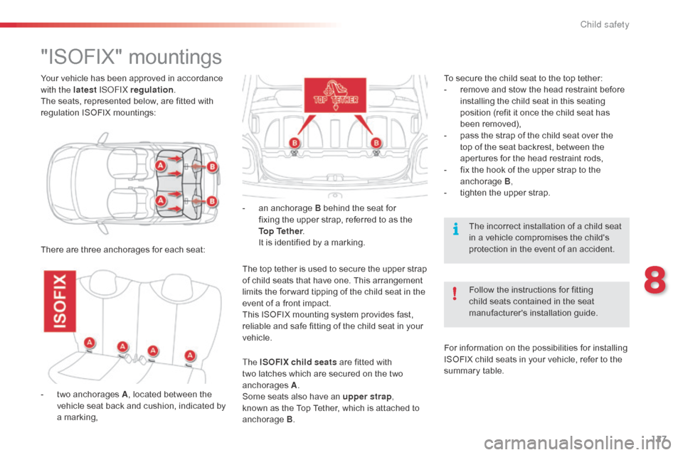 Citroen C1 RHD 2014 1.G Owners Manual 127
Your vehicle has been approved in accordance
with the latest ISoFI
X regulation.
The seats, represented below, are fitted with
regulation ISOFIX mountings:
"ISOFIX" mountings
There are three anc Citroen C1 RHD 2014 1.G Owners Manual 127
Your vehicle has been approved in accordance
with the latest ISoFI
X regulation.
The seats, represented below, are fitted with
regulation ISOFIX mountings:
"ISOFIX" mountings
There are three anc