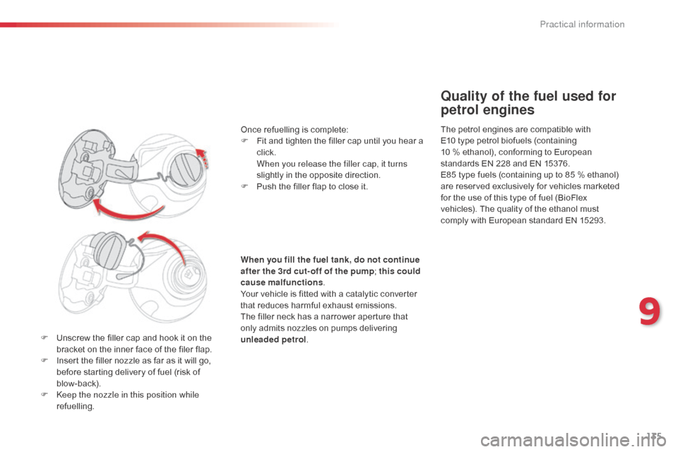 Citroen C1 RHD 2014 1.G Owners Manual 135
F Unscrew the filler cap and hook it on the bracket on the inner face of the filer flap.
F
I
nsert the filler nozzle as far as it will go,
before starting delivery of fuel (risk of
blow- bac Citroen C1 RHD 2014 1.G Owners Manual 135
F Unscrew the filler cap and hook it on the bracket on the inner face of the filer flap.
F
I
nsert the filler nozzle as far as it will go,
before starting delivery of fuel (risk of
blow- bac