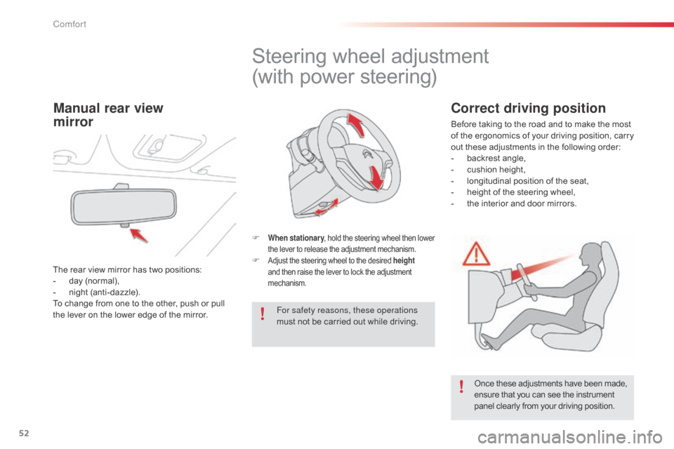 Citroen C1 RHD 2014 1.G Workshop Manual 52
Steering wheel adjustment
(with power steering)
F When stationary, hold the steering wheel then lower
the lever to release the adjustment mechanism.
F Adjust the steering wheel to the desired heig Citroen C1 RHD 2014 1.G Workshop Manual 52
Steering wheel adjustment
(with power steering)
F When stationary, hold the steering wheel then lower
the lever to release the adjustment mechanism.
F Adjust the steering wheel to the desired heig