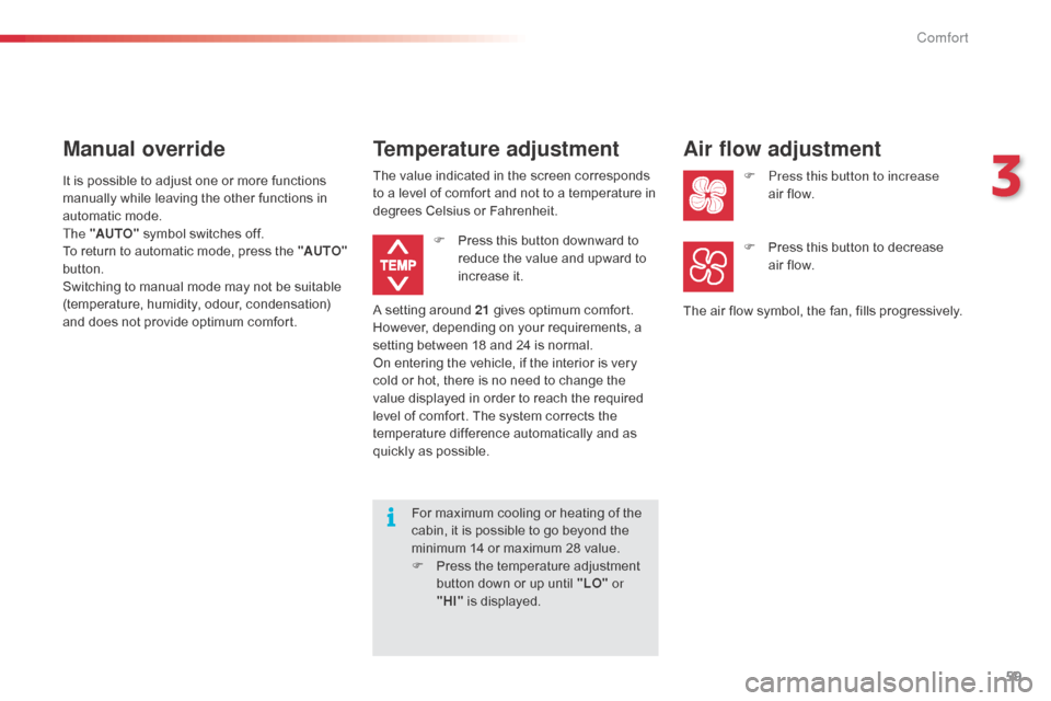 Citroen C1 RHD 2014 1.G Repair Manual 59
For maximum cooling or heating of the
cabin, it is possible to go beyond the
minimum 14 or maximum 28 value.
F
P
ress the temperature adjustment
button down or up until "LO" or
"HI" is displ Citroen C1 RHD 2014 1.G Repair Manual 59
For maximum cooling or heating of the
cabin, it is possible to go beyond the
minimum 14 or maximum 28 value.
F
P
ress the temperature adjustment
button down or up until "LO" or
"HI" is displ