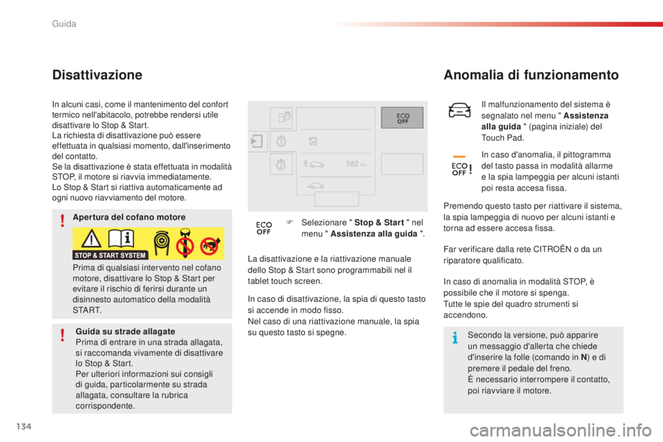 CITROEN C4 CACTUS 2018 Libretti Di Uso E manutenzione (in Italian) 134
C4-cactus_it_Chap06_conduite_ed01-2016
Il malfunzionamento del sistema è
segnalato nel menu " Assistenza
alla guida " (pagina iniziale) del
To u c h P a d .
Anomalia di funzionamento
CITROEN C4 CACTUS 2018 Libretti Di Uso E manutenzione (in Italian) 134
C4-cactus_it_Chap06_conduite_ed01-2016
Il malfunzionamento del sistema è
segnalato nel menu " Assistenza
alla guida " (pagina iniziale) del
To u c h P a d .
Anomalia di funzionamento