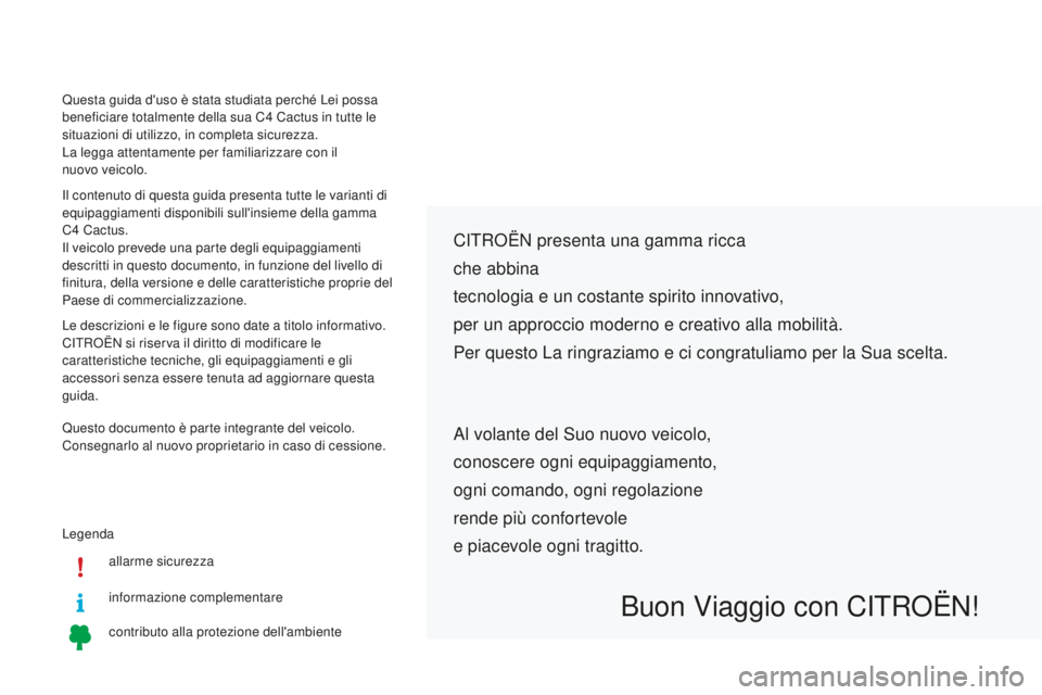 CITROEN C4 CACTUS 2018 Libretti Di Uso E manutenzione (in Italian) Legendaallarme sicurezza
informazione complementare
contributo alla protezione dell'ambiente
CITROËN p resenta una gamma ricca
che abbina
tecnologia e un costante spirito innovativo,
per un appro CITROEN C4 CACTUS 2018 Libretti Di Uso E manutenzione (in Italian) Legendaallarme sicurezza
informazione complementare
contributo alla protezione dell'ambiente
CITROËN p resenta una gamma ricca
che abbina
tecnologia e un costante spirito innovativo,
per un appro