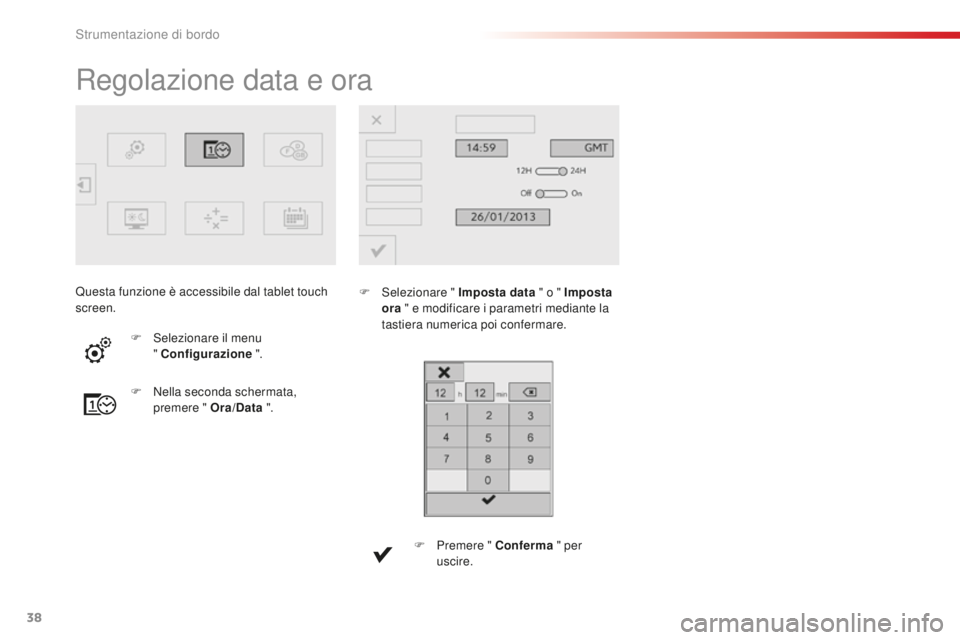 CITROEN C4 CACTUS 2018 Libretti Di Uso E manutenzione (in Italian) 38
C4-cactus_it_Chap01_Instruments-de-bord_ed01-2016
Regolazione data e ora
F Selezionare " Imposta data " o " Imposta
ora " e modificare i parametri mediante la
tastiera numerica p CITROEN C4 CACTUS 2018 Libretti Di Uso E manutenzione (in Italian) 38
C4-cactus_it_Chap01_Instruments-de-bord_ed01-2016
Regolazione data e ora
F Selezionare " Imposta data " o " Imposta
ora " e modificare i parametri mediante la
tastiera numerica p