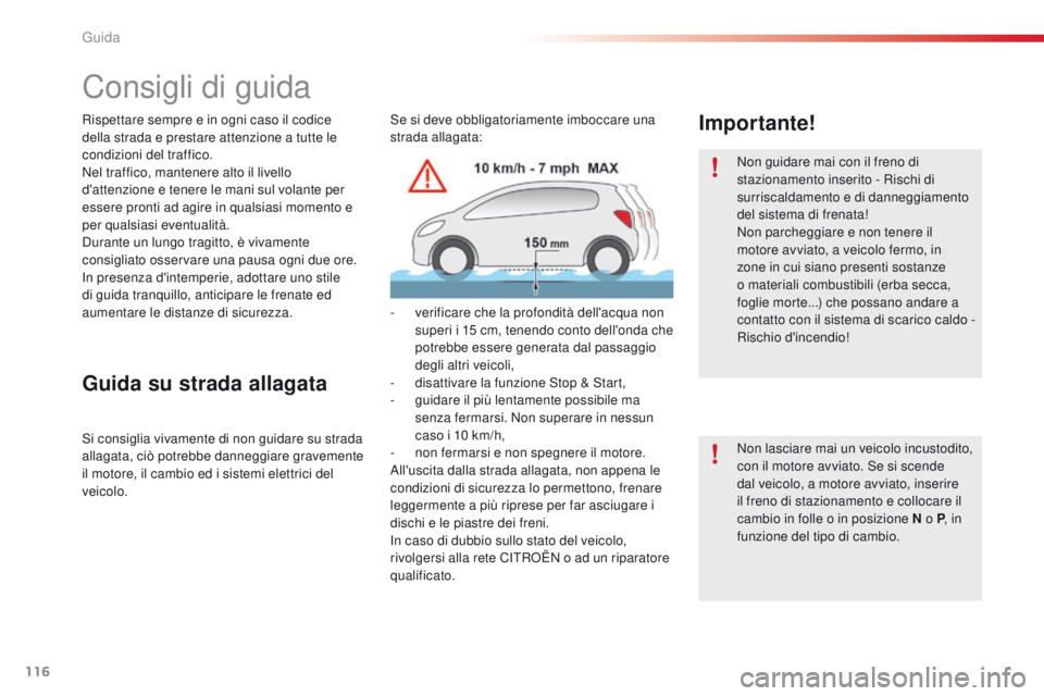 CITROEN C4 CACTUS 2016 Libretti Di Uso E manutenzione (in Italian) 116
C4-cactus_it_Chap06_conduite_ed01-2015
Consigli di guida
Rispettare sempre e in ogni caso il codice
della strada e prestare attenzione a tutte le
condizioni del traffico.
Nel traffico, mantenere CITROEN C4 CACTUS 2016 Libretti Di Uso E manutenzione (in Italian) 116
C4-cactus_it_Chap06_conduite_ed01-2015
Consigli di guida
Rispettare sempre e in ogni caso il codice
della strada e prestare attenzione a tutte le
condizioni del traffico.
Nel traffico, mantenere