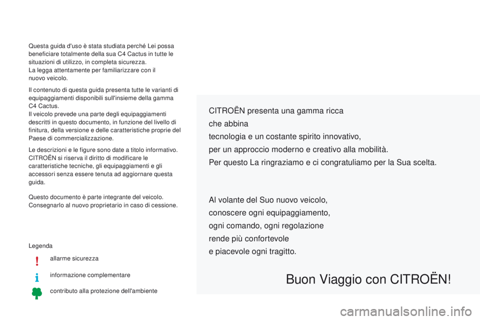 CITROEN C4 CACTUS 2016 Libretti Di Uso E manutenzione (in Italian) Legendaallarme sicurezza
informazione complementare
contributo alla protezione dell'ambiente
CITROËN p resenta una gamma ricca
che abbina
tecnologia e un costante spirito innovativo,
per un appro CITROEN C4 CACTUS 2016 Libretti Di Uso E manutenzione (in Italian) Legendaallarme sicurezza
informazione complementare
contributo alla protezione dell'ambiente
CITROËN p resenta una gamma ricca
che abbina
tecnologia e un costante spirito innovativo,
per un appro