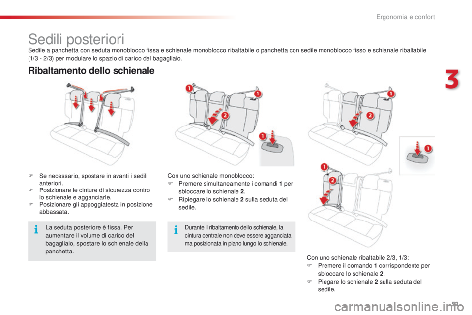 CITROEN C4 CACTUS 2016 Libretti Di Uso E manutenzione (in Italian) 51
C4-cactus_it_Chap03_Ergonomie-et-confort_ed01-2015
Ribaltamento dello schienale
F Se necessario, spostare in avanti i sedili anteriori.
F
P
osizionare le cinture di sicurezza contro
lo schienal CITROEN C4 CACTUS 2016 Libretti Di Uso E manutenzione (in Italian) 51
C4-cactus_it_Chap03_Ergonomie-et-confort_ed01-2015
Ribaltamento dello schienale
F Se necessario, spostare in avanti i sedili anteriori.
F
P
osizionare le cinture di sicurezza contro
lo schienal