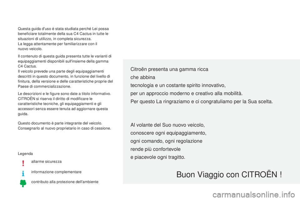 CITROEN C4 CACTUS 2015 Libretti Di Uso E manutenzione (in Italian) Legendaallarme sicurezza
informazione complementare
contributo alla protezione dell'ambiente
Citroën presenta una gamma ricca
che abbina
tecnologia e un costante spirito innovativo,
per un approc CITROEN C4 CACTUS 2015 Libretti Di Uso E manutenzione (in Italian) Legendaallarme sicurezza
informazione complementare
contributo alla protezione dell'ambiente
Citroën presenta una gamma ricca
che abbina
tecnologia e un costante spirito innovativo,
per un approc