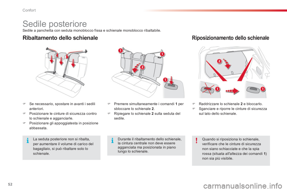 CITROEN C4 CACTUS 2015  Libretti Di Uso E manutenzione (in Italian) 52
Confort
   
Ribaltamento dello schienale  
 
Riposizionamento dello schienale 
 
 
 
 
�) 
  Raddrizzare lo schienale  2   
e bloccarlo. 
   
�) 
  Sganciare e riporre le cinture di sicurezza 
sul 