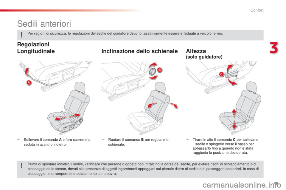 CITROEN C4 CACTUS 2015 Libretti Di Uso E manutenzione (in Italian) 49
C4-cactus_it_Chap03_confort_ed02-2014
sedili anteriori
F sollevare il comando A e fare scorrere la seduta in avanti o indietro. F
T irare in alto il comando C per sollevare
il sedile o spingerlo CITROEN C4 CACTUS 2015 Libretti Di Uso E manutenzione (in Italian) 49
C4-cactus_it_Chap03_confort_ed02-2014
sedili anteriori
F sollevare il comando A e fare scorrere la seduta in avanti o indietro. F
T irare in alto il comando C per sollevare
il sedile o spingerlo
