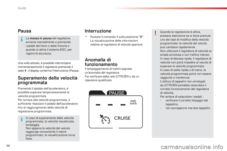 CITROEN C4 CACTUS 2015 Libretti Di Uso E manutenzione (in Italian) 98
C4-cactus_it_Chap05_conduite_ed02-2014
il lampeggiamento di trattini segnala
un'anomalia del regolatore.
Far verificare dalla rete C
iT
R
oË
N o da un
riparatore qualificato.
Anomalia di CITROEN C4 CACTUS 2015 Libretti Di Uso E manutenzione (in Italian) 98
C4-cactus_it_Chap05_conduite_ed02-2014
il lampeggiamento di trattini segnala
un'anomalia del regolatore.
Far verificare dalla rete C
iT
R
oË
N o da un
riparatore qualificato.
Anomalia di