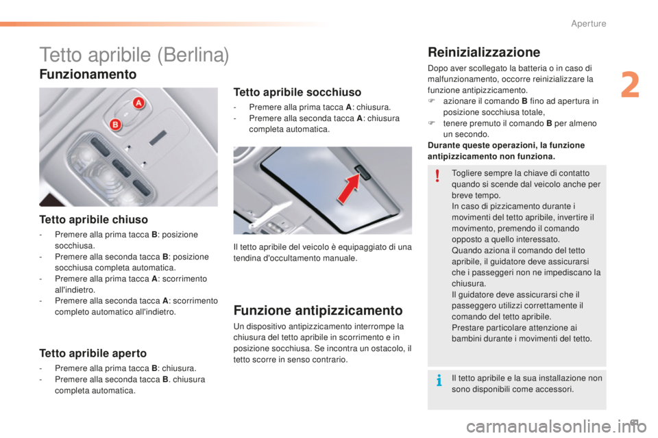CITROEN C5 2016 Libretti Di Uso E manutenzione (in Italian) 61
C5_it_Chap02_ouverture_ed01-2015
Tetto apribile (Berlina)
Tetto apribile chiuso
- Premere alla prima tacca B: posizione
socchiusa.
-
P
remere alla seconda tacca B : posizione
socchiusa complet CITROEN C5 2016 Libretti Di Uso E manutenzione (in Italian) 61
C5_it_Chap02_ouverture_ed01-2015
Tetto apribile (Berlina)
Tetto apribile chiuso
- Premere alla prima tacca B: posizione
socchiusa.
-
P
remere alla seconda tacca B : posizione
socchiusa complet