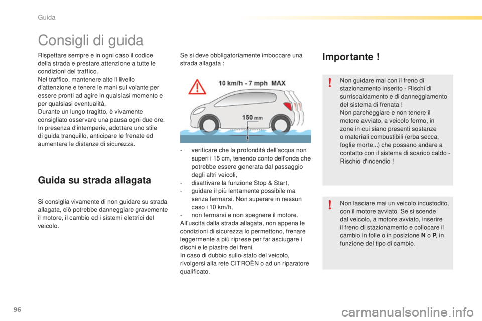 CITROEN C5 2016 Libretti Di Uso E manutenzione (in Italian) 96
C5_it_Chap04_conduite_ed01-2015
Rispettare sempre e in ogni caso il codice
della strada e prestare attenzione a tutte le
condizioni del traffico.
Nel traffico, mantenere alto il livello
d'at CITROEN C5 2016 Libretti Di Uso E manutenzione (in Italian) 96
C5_it_Chap04_conduite_ed01-2015
Rispettare sempre e in ogni caso il codice
della strada e prestare attenzione a tutte le
condizioni del traffico.
Nel traffico, mantenere alto il livello
d'at