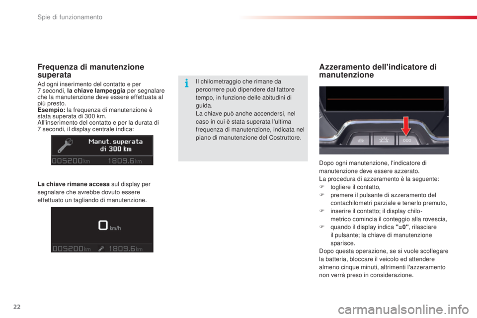 CITROEN C5 2015 Libretti Di Uso E manutenzione (in Italian) 22
C5_it_Chap01_controle-de-marche_ed01-2014
Azzeramento dell'indicatore di
manutenzioneFrequenza di manutenzione
superata
ad ogni inserimento del contatto e per
7 secondi, la chiave lampeggia CITROEN C5 2015 Libretti Di Uso E manutenzione (in Italian) 22
C5_it_Chap01_controle-de-marche_ed01-2014
Azzeramento dell'indicatore di
manutenzioneFrequenza di manutenzione
superata
ad ogni inserimento del contatto e per
7 secondi, la chiave lampeggia