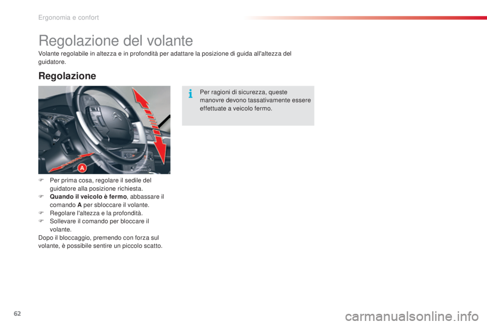 CITROEN C5 2015 Libretti Di Uso E manutenzione (in Italian) 62
C5_it_Chap03_ergo-et-confort_ed01-2014
Regolazione del volante
F Per prima cosa, regolare il sedile del guidatore alla posizione richiesta.
F
Q
uando il veicolo è fermo , abbassare il
comando CITROEN C5 2015 Libretti Di Uso E manutenzione (in Italian) 62
C5_it_Chap03_ergo-et-confort_ed01-2014
Regolazione del volante
F Per prima cosa, regolare il sedile del guidatore alla posizione richiesta.
F
Q
uando il veicolo è fermo , abbassare il
comando