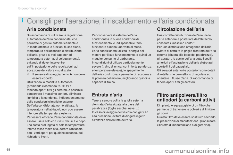 CITROEN C5 2015 Libretti Di Uso E manutenzione (in Italian) 68
C5_it_Chap03_ergo-et-confort_ed01-2014
si raccomanda di utilizzare la regolazione
automatica dell'aria condizionata, che
permette di gestire automaticamente e
in modo ottimale le funzioni fl CITROEN C5 2015 Libretti Di Uso E manutenzione (in Italian) 68
C5_it_Chap03_ergo-et-confort_ed01-2014
si raccomanda di utilizzare la regolazione
automatica dell'aria condizionata, che
permette di gestire automaticamente e
in modo ottimale le funzioni fl