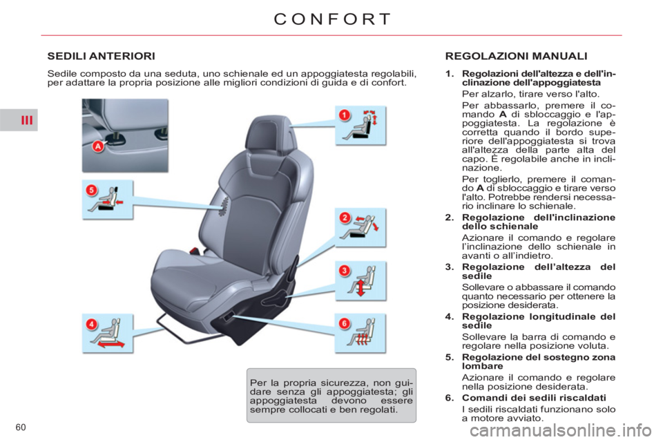 CITROEN C5 2014 Libretti Di Uso E manutenzione (in Italian) III
60
CONFORT
SEDILI ANTERIORI REGOLAZIONI MANUALI
1.
Regolazioni dellaltezza e dellin-
clinazione dellappoggiatesta
Per alzarlo, tirare verso lalto.
Per abbassarlo, premer CITROEN C5 2014 Libretti Di Uso E manutenzione (in Italian) III
60
CONFORT
SEDILI ANTERIORI REGOLAZIONI MANUALI
1.
Regolazioni dellaltezza e dellin-
clinazione dellappoggiatesta
Per alzarlo, tirare verso lalto.
Per abbassarlo, premer
