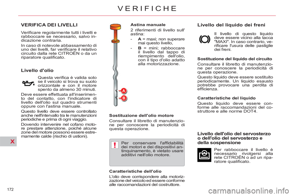 CITROEN C5 2012 Libretti Di Uso E manutenzione (in Italian) X!
172
VERIFICHE
VERIFICA DEI LIVELLI
Verifi care regolarmente tutti i livelli e
rabboccare se necessario, salvo in-
dicaz CITROEN C5 2012 Libretti Di Uso E manutenzione (in Italian) X!
172
VERIFICHE
VERIFICA DEI LIVELLI
Verifi care regolarmente tutti i livelli e
rabboccare se necessario, salvo in-
dicaz