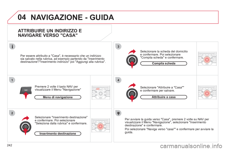 CITROEN C5 2012  Libretti Di Uso E manutenzione (in Italian) 242
04
2ABC3DEF5JKL4GHI6MNO8TUV7PQRS9WXYZ0*#
1RADIO MEDIANAV ESC TRAFFIC
SETUPADDR
BOOK
1
2
3
4
2ABC3DEF5JKL4GHI6MNO8TUV7PQRS9WXYZ0*#
1RADIO MEDIANAV ESC TRAFFIC
SETUPADDR
BOOK
2ABC3DEF5JKL4GHI6MNO8TU