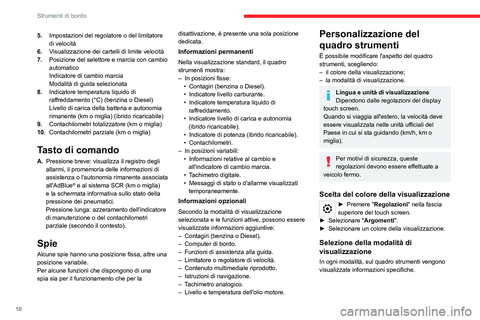 CITROEN C5 AIRCROSS 2022 Libretti Di Uso E manutenzione (in Italian) 10
Strumenti di bordo
5.Impostazioni del regolatore o del limitatore
di velocità
6. Visualizzazione dei cartelli di limite velocità
7. Posizione del selettore e marcia con cambio
automatico
Indica CITROEN C5 AIRCROSS 2022 Libretti Di Uso E manutenzione (in Italian) 10
Strumenti di bordo
5.Impostazioni del regolatore o del limitatore
di velocità
6. Visualizzazione dei cartelli di limite velocità
7. Posizione del selettore e marcia con cambio
automatico
Indica