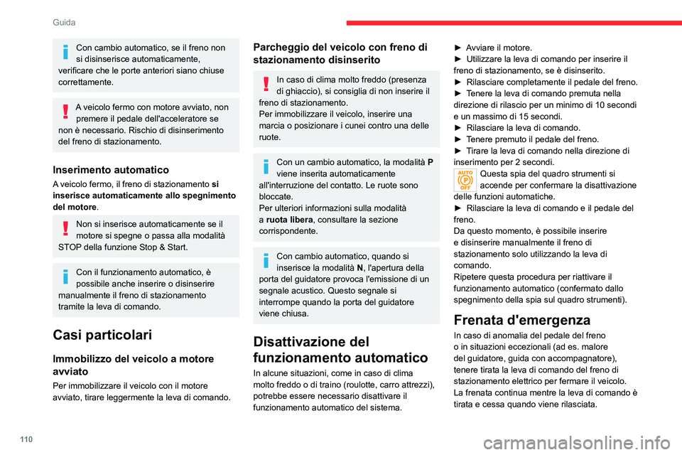 CITROEN C5 AIRCROSS 2022 Libretti Di Uso E manutenzione (in Italian) 11 0
Guida
I sistemi ABS e CDS stabilizzano il veicolo
durante la frenata d’emergenza.
In caso di anomalia della frenata d'emergenza,
viene visualizzato il messaggio "Anomalia
comando fre CITROEN C5 AIRCROSS 2022 Libretti Di Uso E manutenzione (in Italian) 11 0
Guida
I sistemi ABS e CDS stabilizzano il veicolo
durante la frenata d’emergenza.
In caso di anomalia della frenata d'emergenza,
viene visualizzato il messaggio "Anomalia
comando fre