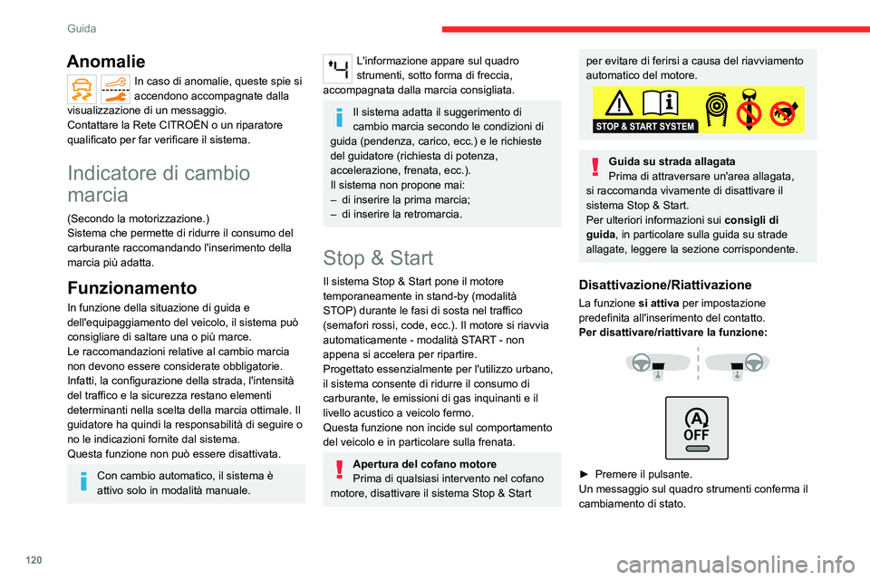CITROEN C5 AIRCROSS 2022 Libretti Di Uso E manutenzione (in Italian) 120
Guida
Quando la funzione è disattivata, la spia si
accende; se il motore era in standby, si riavvia
immediatamente.
Spie associate
Funzione attivata.
Funzione disattivata o anomalia.
Funziona CITROEN C5 AIRCROSS 2022 Libretti Di Uso E manutenzione (in Italian) 120
Guida
Quando la funzione è disattivata, la spia si
accende; se il motore era in standby, si riavvia
immediatamente.
Spie associate
Funzione attivata.
Funzione disattivata o anomalia.
Funziona