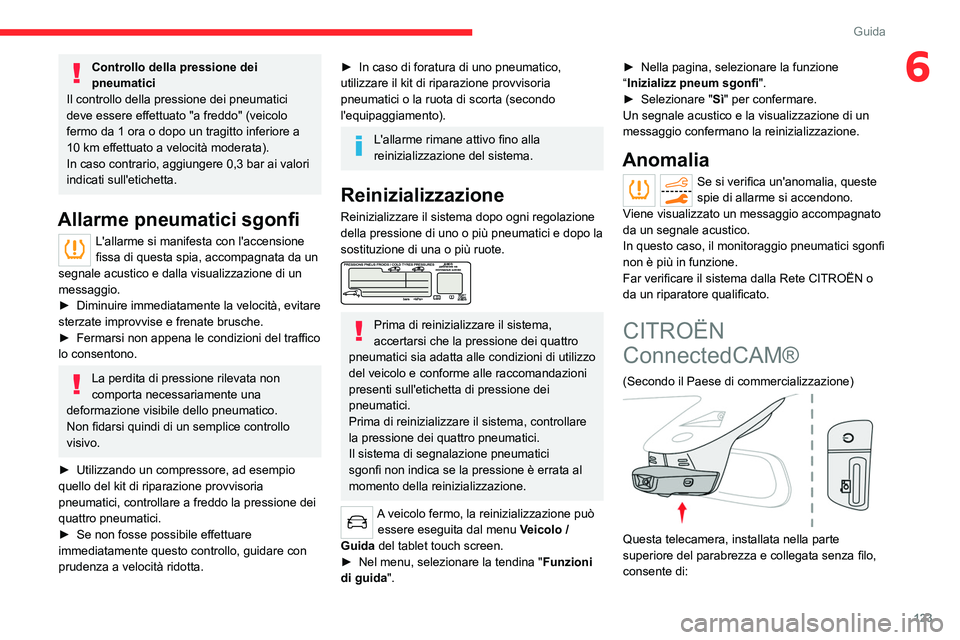 CITROEN C5 AIRCROSS 2022 Libretti Di Uso E manutenzione (in Italian) 123
Guida
6Controllo della pressione dei
pneumatici
Il controllo della pressione dei pneumatici
deve essere effettuato "a freddo" (veicolo
fermo da 1 ora o dopo un tragitto inferiore a
10 CITROEN C5 AIRCROSS 2022 Libretti Di Uso E manutenzione (in Italian) 123
Guida
6Controllo della pressione dei
pneumatici
Il controllo della pressione dei pneumatici
deve essere effettuato "a freddo" (veicolo
fermo da 1 ora o dopo un tragitto inferiore a
10