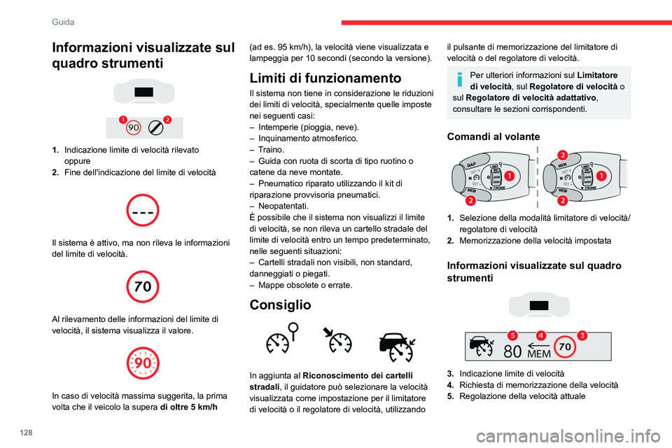 CITROEN C5 AIRCROSS 2022 Libretti Di Uso E manutenzione (in Italian) 128
Guida
Memorizzazione della velocità
impostata
► Avviare il limitatore/regolatore di velocità.
Vengono visualizzate le informazioni relative al
limitatore/regolatore di velocità.
Al ril CITROEN C5 AIRCROSS 2022 Libretti Di Uso E manutenzione (in Italian) 128
Guida
Memorizzazione della velocità
impostata
► Avviare il limitatore/regolatore di velocità.
Vengono visualizzate le informazioni relative al
limitatore/regolatore di velocità.
Al ril