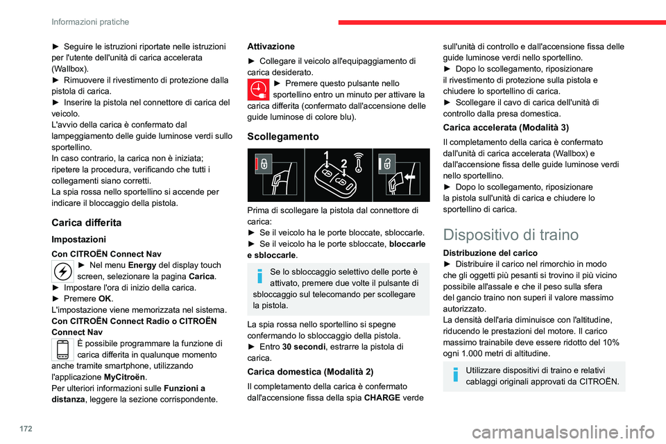 CITROEN C5 AIRCROSS 2022  Libretti Di Uso E manutenzione (in Italian) 172
Informazioni pratiche
► Seguire le istruzioni riportate nelle istruzioni 
per l'utente dell'unità di carica accelerata 
(W
allbox).
►
 
Rimuovere il rivestimento di protezione dalla 
