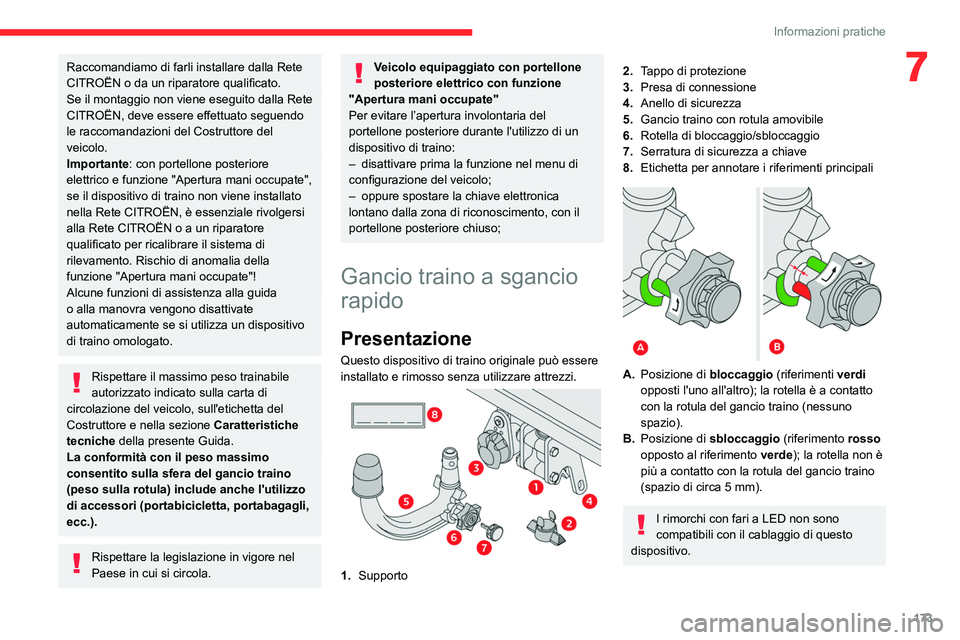 CITROEN C5 AIRCROSS 2022  Libretti Di Uso E manutenzione (in Italian) 173
Informazioni pratiche
7Raccomandiamo di farli installare dalla Rete 
CITROËN o da un riparatore qualificato.
Se il montaggio non viene eseguito dalla Rete 
CITROËN, deve essere effettuato seguen