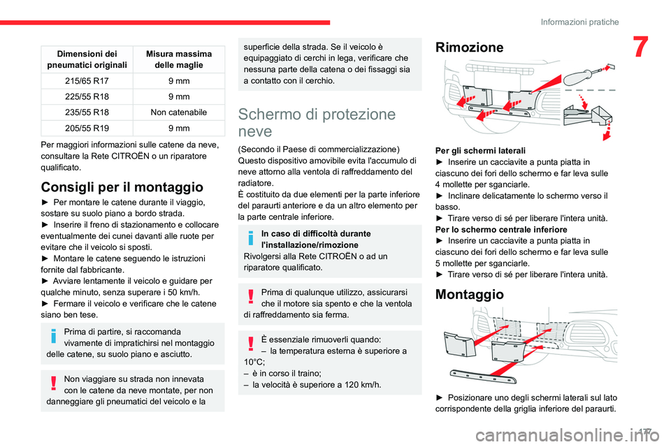 CITROEN C5 AIRCROSS 2022  Libretti Di Uso E manutenzione (in Italian) 177
Informazioni pratiche
7Dimensioni dei 
pneumatici originali Misura massima 
delle maglie
215/65 R17 9
  mm
225/55 R18 9
  mm
235/55 R18 Non catenabile
205/55 R19 9
  mm
Per maggiori informazioni s