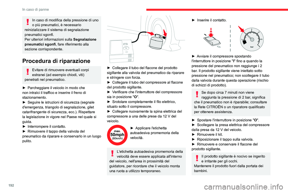 CITROEN C5 AIRCROSS 2022 Libretti Di Uso E manutenzione (in Italian) 192
In caso di panne
In caso di modifica della pressione di uno
o più pneumatici, è necessario
reinizializzare il sistema di segnalazione
pneumatici sgonfi.
Per ulteriori informazioni sulla Segn CITROEN C5 AIRCROSS 2022 Libretti Di Uso E manutenzione (in Italian) 192
In caso di panne
In caso di modifica della pressione di uno
o più pneumatici, è necessario
reinizializzare il sistema di segnalazione
pneumatici sgonfi.
Per ulteriori informazioni sulla Segn