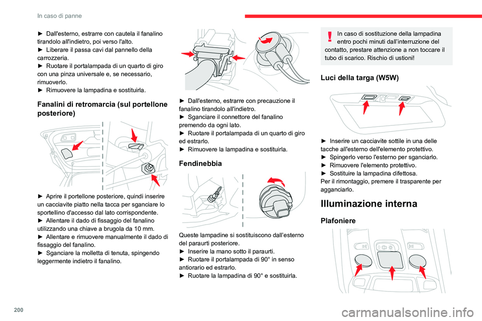 CITROEN C5 AIRCROSS 2022 Libretti Di Uso E manutenzione (in Italian) 200
In caso di panne
► Dall'esterno, estrarre con cautela il fanalino
tirandolo all'indietro, poi verso l'alto.
►
Liberare il passa cavi dal pannello della
carrozzeria.
►
Ruot CITROEN C5 AIRCROSS 2022 Libretti Di Uso E manutenzione (in Italian) 200
In caso di panne
► Dall'esterno, estrarre con cautela il fanalino
tirandolo all'indietro, poi verso l'alto.
►
Liberare il passa cavi dal pannello della
carrozzeria.
►
Ruot