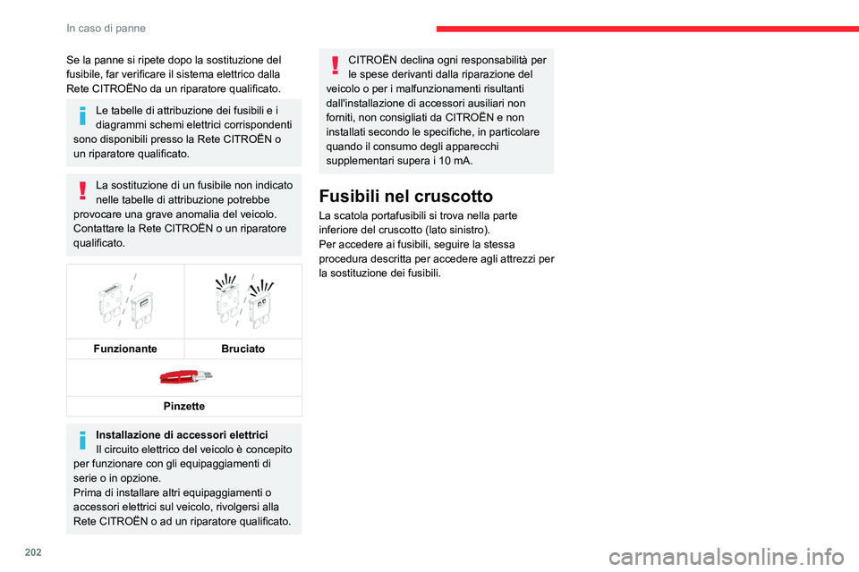 CITROEN C5 AIRCROSS 2022 Libretti Di Uso E manutenzione (in Italian) 202
In caso di panne
Se la panne si ripete dopo la sostituzione del
fusibile, far verificare il sistema elettrico dalla
Rete CITROËNo da un riparatore qualificato.
Le tabelle di attribuzione dei fu CITROEN C5 AIRCROSS 2022 Libretti Di Uso E manutenzione (in Italian) 202
In caso di panne
Se la panne si ripete dopo la sostituzione del
fusibile, far verificare il sistema elettrico dalla
Rete CITROËNo da un riparatore qualificato.
Le tabelle di attribuzione dei fu