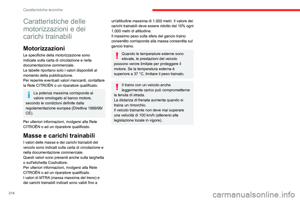 CITROEN C5 AIRCROSS 2022 Libretti Di Uso E manutenzione (in Italian) 214
Caratteristiche tecniche
Caratteristiche delle
motorizzazioni e dei
carichi trainabili
Motorizzazioni
Le specifiche della motorizzazione sono
indicate sulla carta di circolazione e nella
docum CITROEN C5 AIRCROSS 2022 Libretti Di Uso E manutenzione (in Italian) 214
Caratteristiche tecniche
Caratteristiche delle
motorizzazioni e dei
carichi trainabili
Motorizzazioni
Le specifiche della motorizzazione sono
indicate sulla carta di circolazione e nella
docum
