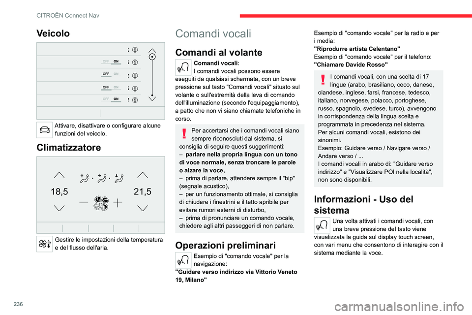 CITROEN C5 AIRCROSS 2022 Libretti Di Uso E manutenzione (in Italian) 236
CITROËN Connect Nav
Veicolo
Attivare, disattivare o configurare alcune funzioni del veicolo.
Climatizzatore
21,518,5
Gestire le impostazioni della temperatura
e del flusso dell'aria.
C CITROEN C5 AIRCROSS 2022 Libretti Di Uso E manutenzione (in Italian) 236
CITROËN Connect Nav
Veicolo
Attivare, disattivare o configurare alcune funzioni del veicolo.
Climatizzatore
21,518,5
Gestire le impostazioni della temperatura
e del flusso dell'aria.
C