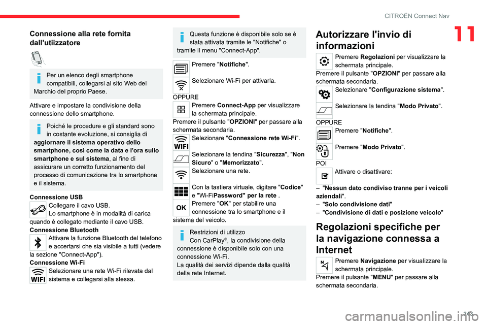 CITROEN C5 AIRCROSS 2022 Libretti Di Uso E manutenzione (in Italian) 243
CITROËN Connect Nav
11Connessione alla rete fornita
dall'utiizzatore
Per un elenco degli smartphone
compatibili, collegarsi al sito Web del
Marchio del proprio Paese.
Attivare e imposta CITROEN C5 AIRCROSS 2022 Libretti Di Uso E manutenzione (in Italian) 243
CITROËN Connect Nav
11Connessione alla rete fornita
dall'utiizzatore
Per un elenco degli smartphone
compatibili, collegarsi al sito Web del
Marchio del proprio Paese.
Attivare e imposta