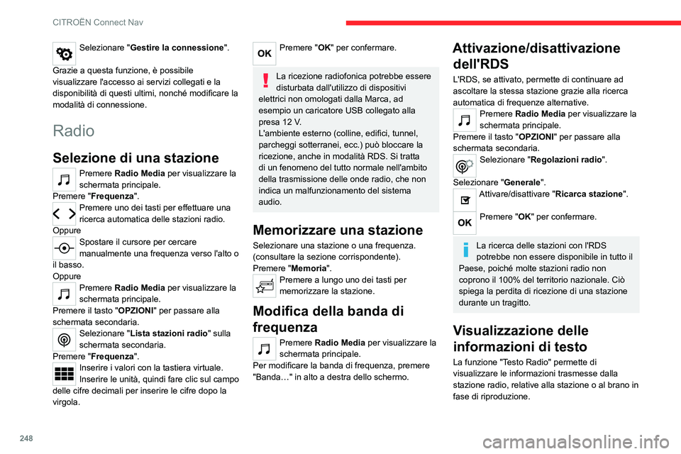 CITROEN C5 AIRCROSS 2022 Libretti Di Uso E manutenzione (in Italian) 248
CITROËN Connect Nav
Selezionare "Gestire la connessione".
Grazie a questa funzione, è possibile
visualizzare l'accesso ai servizi collegati e la
disponibilità di questi ultimi, n CITROEN C5 AIRCROSS 2022 Libretti Di Uso E manutenzione (in Italian) 248
CITROËN Connect Nav
Selezionare "Gestire la connessione".
Grazie a questa funzione, è possibile
visualizzare l'accesso ai servizi collegati e la
disponibilità di questi ultimi, n