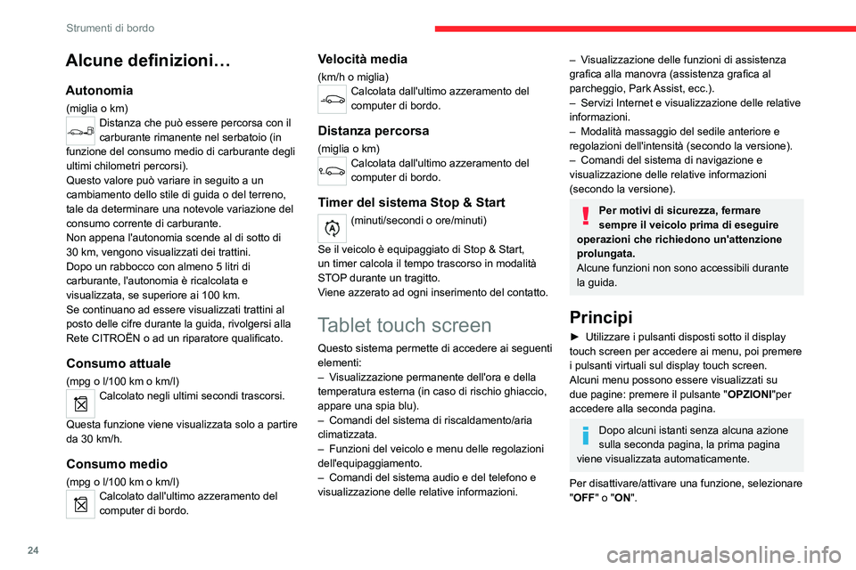 CITROEN C5 AIRCROSS 2022  Libretti Di Uso E manutenzione (in Italian) 24
Strumenti di bordo
Alcune definizioni…
Autonomia
(miglia o km)Distanza che può essere percorsa con il 
carburante rimanente nel serbatoio (in 
funzione del consumo medio di carburante degli 
ult