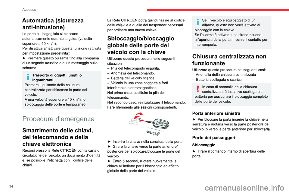 CITROEN C5 AIRCROSS 2022  Libretti Di Uso E manutenzione (in Italian) 34
Accesso 
Bloccaggio 
 
► Aprire le porte.
►  Per le porte posteriori, verificare che la 
sicurezza bambini non sia attivata.
Leggere la sezione corrispondente.
►  Rimuovere il cappuccio nero 