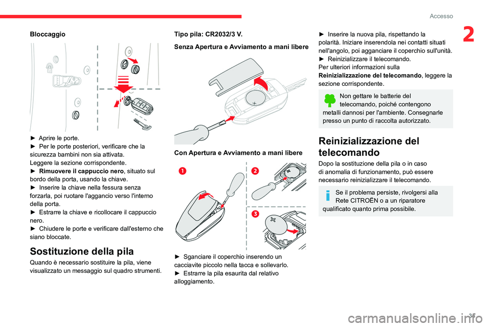 CITROEN C5 AIRCROSS 2022 Libretti Di Uso E manutenzione (in Italian) 35
Accesso
2Bloccaggio
► Aprire le porte.
► Per le porte posteriori, verificare che la
sicurezza bambini non sia attivata.
Leggere la sezione corrispondente.
►
Rimuovere il cappuccio ner CITROEN C5 AIRCROSS 2022 Libretti Di Uso E manutenzione (in Italian) 35
Accesso
2Bloccaggio
► Aprire le porte.
► Per le porte posteriori, verificare che la
sicurezza bambini non sia attivata.
Leggere la sezione corrispondente.
►
Rimuovere il cappuccio ner
