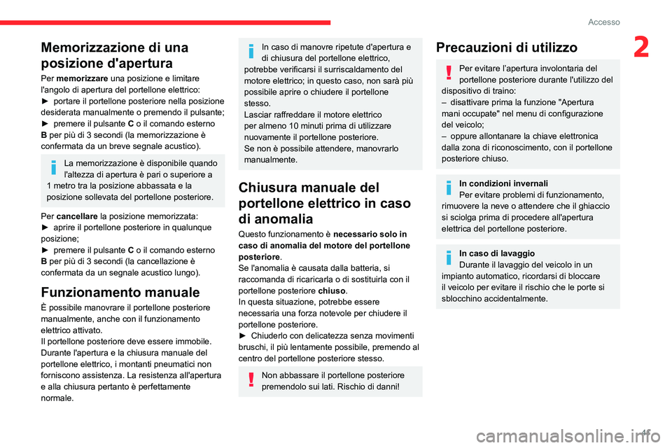 CITROEN C5 AIRCROSS 2022 Libretti Di Uso E manutenzione (in Italian) 41
Accesso
2Memorizzazione di una
posizione d'apertura
Per memorizzare una posizione e limitare
l'angolo di apertura del portellone elettrico:
►
portare il portellone posteriore nella p CITROEN C5 AIRCROSS 2022 Libretti Di Uso E manutenzione (in Italian) 41
Accesso
2Memorizzazione di una
posizione d'apertura
Per memorizzare una posizione e limitare
l'angolo di apertura del portellone elettrico:
►
portare il portellone posteriore nella p