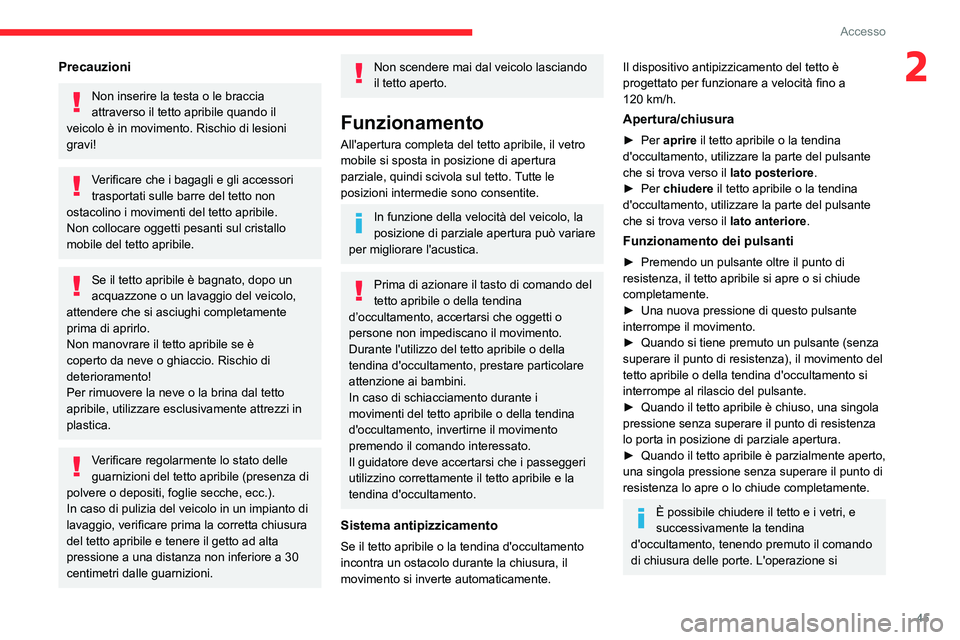 CITROEN C5 AIRCROSS 2022 Libretti Di Uso E manutenzione (in Italian) 45
Accesso
2Precauzioni
Non inserire la testa o le braccia
attraverso il tetto apribile quando il
veicolo è in movimento. Rischio di lesioni
gravi!
Verificare che i bagagli e gli accessori
trasp CITROEN C5 AIRCROSS 2022 Libretti Di Uso E manutenzione (in Italian) 45
Accesso
2Precauzioni
Non inserire la testa o le braccia
attraverso il tetto apribile quando il
veicolo è in movimento. Rischio di lesioni
gravi!
Verificare che i bagagli e gli accessori
trasp