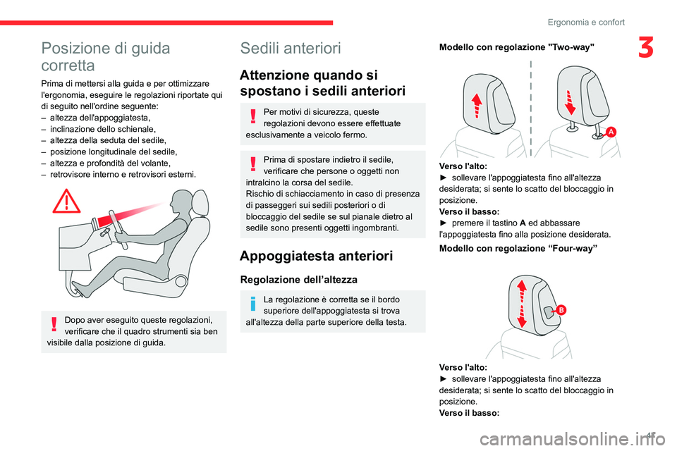 CITROEN C5 AIRCROSS 2022 Libretti Di Uso E manutenzione (in Italian) 47
Ergonomia e confort
3Posizione di guida
corretta
Prima di mettersi alla guida e per ottimizzare
l'ergonomia, eseguire le regolazioni riportate qui
di seguito nell'ordine seguente:
–
a CITROEN C5 AIRCROSS 2022 Libretti Di Uso E manutenzione (in Italian) 47
Ergonomia e confort
3Posizione di guida
corretta
Prima di mettersi alla guida e per ottimizzare
l'ergonomia, eseguire le regolazioni riportate qui
di seguito nell'ordine seguente:
–
a