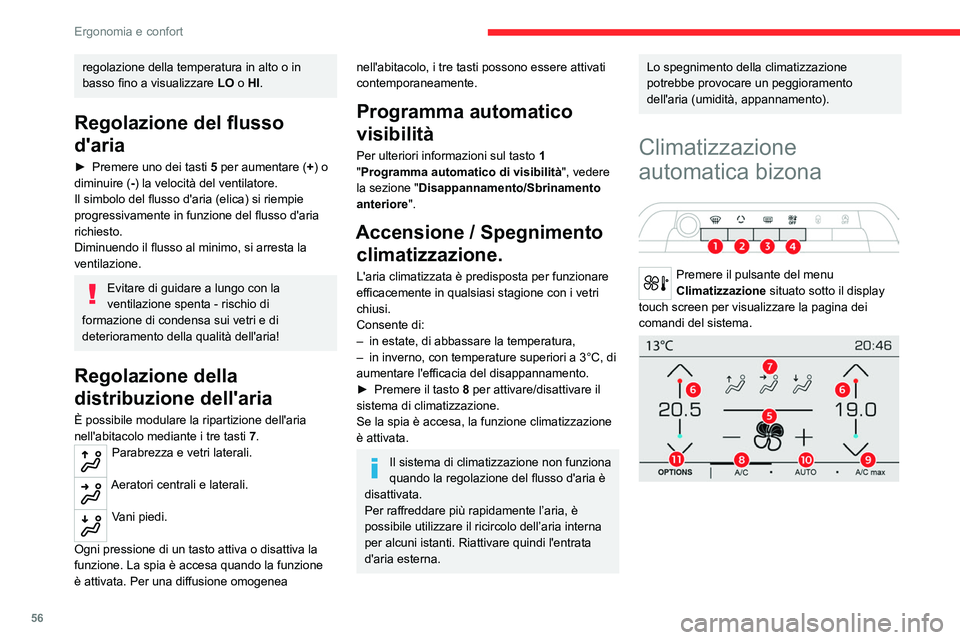 CITROEN C5 AIRCROSS 2022  Libretti Di Uso E manutenzione (in Italian) 56
Ergonomia e confort
regolazione della temperatura in alto o in 
basso fino a visualizzare LO o HI.
Regolazione del flusso 
d'aria
► Premere uno dei tasti  5  per aumentare (+) o 
diminuire ( 